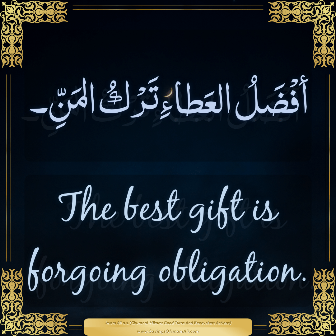 The best gift is forgoing obligation.